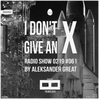[IDGAX061] I Dont Give An X radio show by Aleksander Great