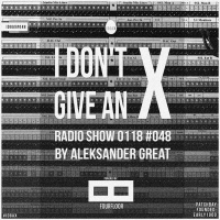 [IDGAX048] I Dont Give An X radio show by Aleksander Great
