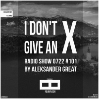 [IDGAX0101] I Dont Give An X radio show by Aleksander Great