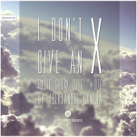 [IDGAX016] I Dont Give An X radio show by Aleksandre Banera