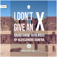 [IDGAX033] I Dont Give An X radio show by Aleksander Great