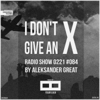 [IDGAX084] I Dont Give An X Radio Show By Aleksander Great