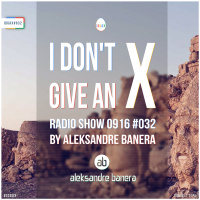 [IDGAX032] I Dont Give An X radio show by Aleksandre Banera aka Aleksander Great