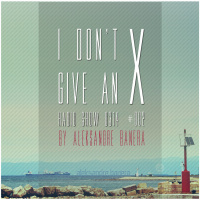 Aleksandre Banera - I Dont Give An X radio show 0314 #002
