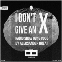 [IDGAX055] I Dont Give An X radio show by Aleksander Great