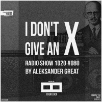 ᴛᴇᴄʜɴᴏ ░ [IDGAX080] I Dont Give An X Radio Show By Aleksander Great