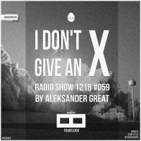 [IDGAX059] I Dont Give An X radio show by Aleksander Great