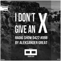 ᴛᴇᴄʜɴᴏ ░ [IDGAX098] I Dont Give An X Radio Show By Aleksander Great