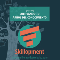 018 - [Píldora] Cultivando tu árbol del conocimiento