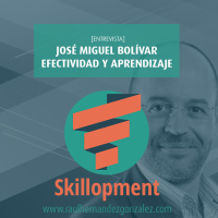 020 - [Entrevista] José Miguel Bolívar, efectividad y aprendizaje