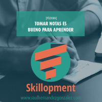 014 - [Píldora] Tomar notas es bueno para aprender