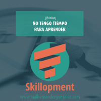 007 - [Píldora] No tengo tiempo para aprender