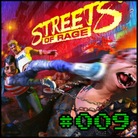 GM Podcast #009 - Streets Of Rage Saga
