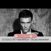 DJ GOLD SKY feat BRIOLI - Do you remember (Oliver Moss remix)
