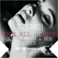 Jeremih - Fuck U All The Time Ft. Natasha Mosley (Oliver Moss  HOH Remix)
