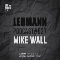 Lehmann Podcast #027 - Mike Wall