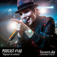 Frecuencia Ska #160 Regresan los estrenos
