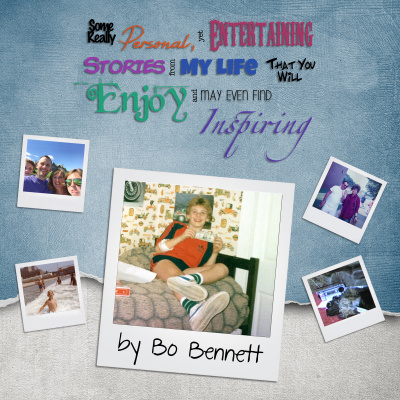 Some Really Personal, Yet Entertaining Stories From My Life That You Will Enjoy And May Even Find Inspiring