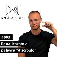 #484 - Banalizaram a palavra discípulo | #MetaDiscipulado003
