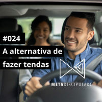 #545 - A alternativa de fazer tendas | #MetaDiscipulado024