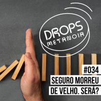 #459 - O seguro morreu de velho! Será? | #Drops034