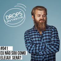 #480 - Eu não sou como ele(a)! Será? | #Drops041