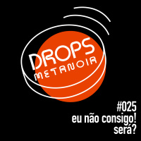 #432 - Eu não consigo! Será? | #Drops025