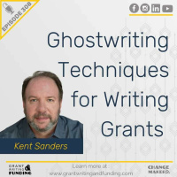 Ep. 308: Ghostwriting Techniques for Writing Grants with Kent Sanders