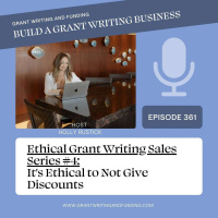 Ep. 361: Ethical Grant Writing Sales Series #4: Its Ethical to Not Give Discounts