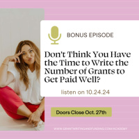 Bonus Ep. Don’t Think You Have the Time to Write the Number of Grants to Get Paid Well?
