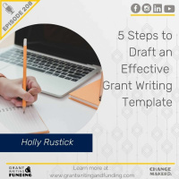 Ep. 208: 5 Steps to Draft an Effective Grant Writing Template