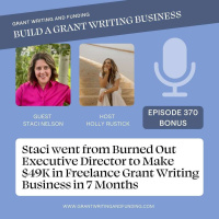 Ep. 370: Staci went from Burned Out Executive Director to Make $49K in Freelance Grant Writing