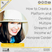 102: How to Create a Platform  Secure Multiple Streams of Income with Honoree Corder