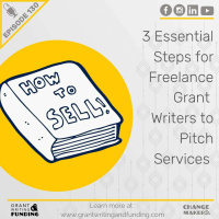 Ep. 130: 3 Essential Steps For Freelance Grant Writers To Pitch Services