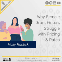 Ep. 187: Why Female Grant Writers Struggle with Pricing  Rates