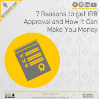081: 7 Reasons to Get IRB Approval and How it Can Make You Money
