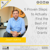 Ep. 163: 5 Proven Steps to Actually Find the Best-Fit Federal Grants