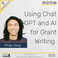 Ep. 279: Using Chat GPT and AI for Grant Writing with Grantable’s Philip Dang