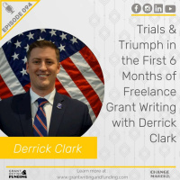 094: Trials  Triumph in the First 6 Months of Freelance Grant Writing with Derrick Clark