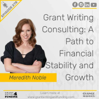 Ep. 278: Grant Writing Consulting: A Path to Financial Stability and Growth with Meredith Noble