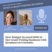 Ep. 357: How Bridget Secured $89K in Her Grant Writing Business with Retainers in 8 Months