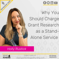 Ep. 285: Why You Should Charge Grant Research as a Stand-Alone Service