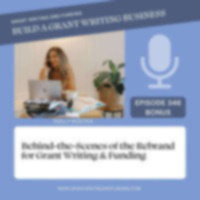 BONUS: Behind-the-Scenes of the Rebrand for Grant Writing  Funding