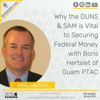 101: Why the DUNS  SAM is Vital to Securing Federal Money with Boris Hertslet of Guam PTAC