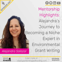 Ep. 287: Alejandra’s Journey to Becoming a Niche Expert in Environmental Grant Writing