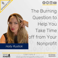 Ep. 233: The Burning Question to Help You Take Time off from Your Nonprofit