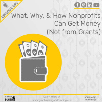 092: What, Why,  How Nonprofits Can Get Money (Not from Grants)