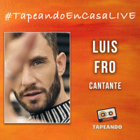 #TapeandoEnCasaLive - LuisFro