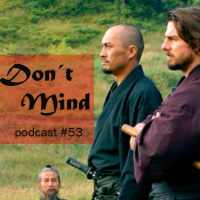 Don´t Mind - Podcast #53-