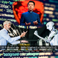 O Futuro da Inteligência Artificial - Episódio 03 - Robôs serão sempre robôs por Kai-Fu Lee